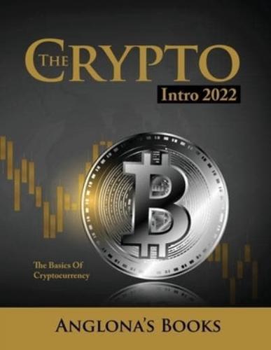 THE CRYPTO INTRO 2022: THE BASICS OF CRYPTOCURRENCY
