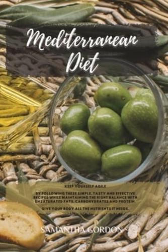 Mediterranean Diet: Keep yourself agile by following these simple, tasty and effective recipes while maintaining the right balance with unsaturated fats, carbohydrates and protein. Give your body all the nutrients it needs.