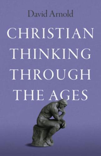 Christian Thinking Through the Ages
