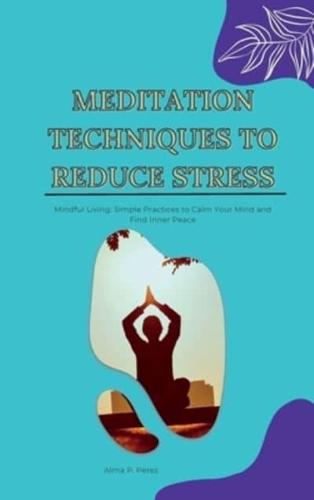 Meditation Techniques to Reduce Stress