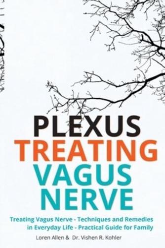 Treating Vagus Nerve - Practical Guide - EXERCISES: Treating Vagus Nerve - Techniques and Remedies in Everyday Life - Practical Guide for Family