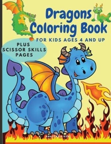 Dragons Coloring Book for Kids Ages 4 and UP: Cute Coloring and Scissor Skills activity book for kids, Workbook for preschoolers with Dragons themed promoting creativity.