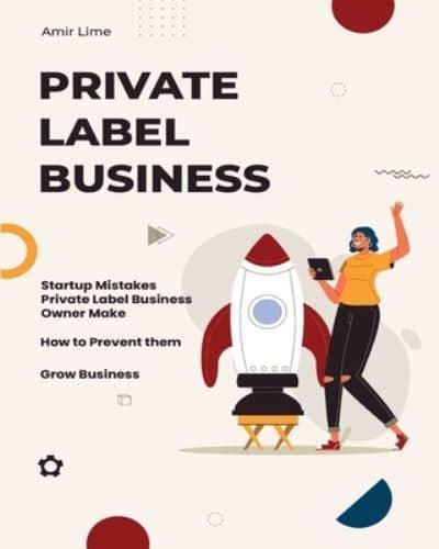 Private Label Business: Startup Mistakes Private Label Business Owner Make, How to Prevent them and Grow Business