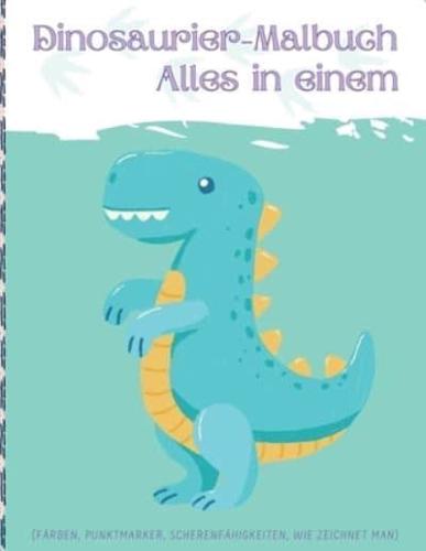 Dinosaurier-Malbuch (alles in einem):  Aktivitätsbuch mit seiten zum ausmalen, punktmarkierung, scherenfähigkeiten si, wie man zeichnet