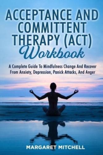 Acceptance and Committent Therapy (Act) Workbook