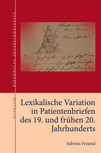 Lexikalische Variation in Patientenbriefen Des 19. Und Frühen 20. Jahrhunderts