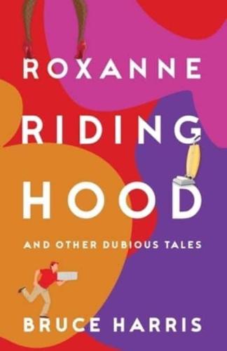 Roxanne Riding Hood - And Other Dubious Tales