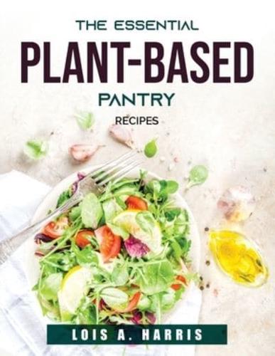 The Essential Plant-Based Pantry:  Recipes