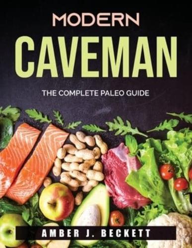 Modern Caveman: The Complete Paleo guide