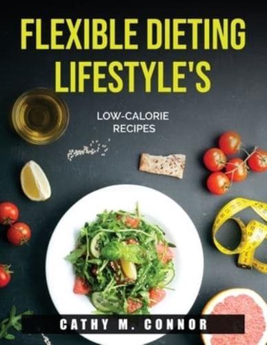 Flexible Dieting Lifestyle's  : Low-Calorie Recipes