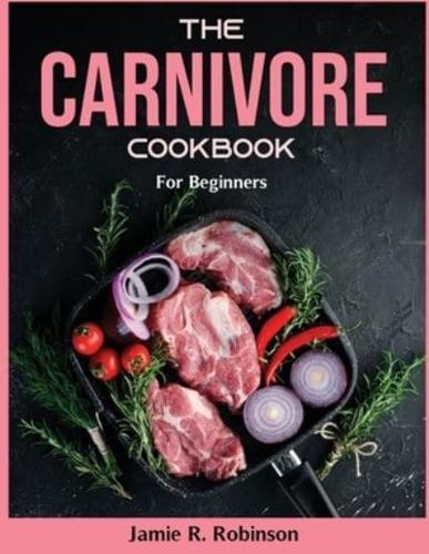 The Carnivore Cookbook: For Beginners