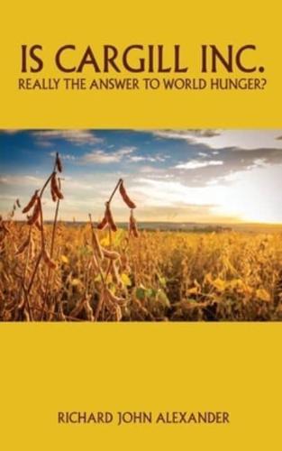 Is Cargill Inc. Really the Answer to World Hunger?