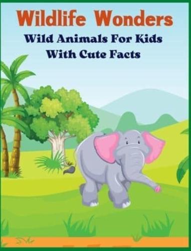 Wildlife Wonders - Wild Animals For Kids With Cute Facts: Fascinating Animal Book With Curiosities For Kids And Toddlers l My First Animal Encyclopedia