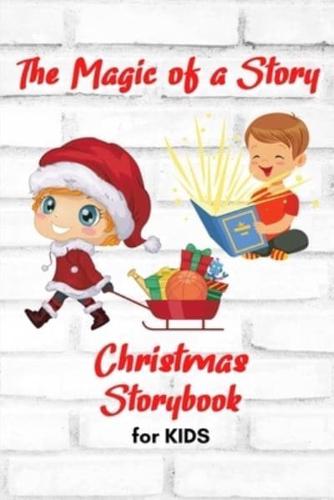 The Magic of a Story - Christmas STORYBOOK for KIDS: A beautiful Christmas Storybook for KIDS   Special Bedtime or anytime reading Book with amazing pictures, holiday edition stories and fairy-tales for your kids creativity and imagination