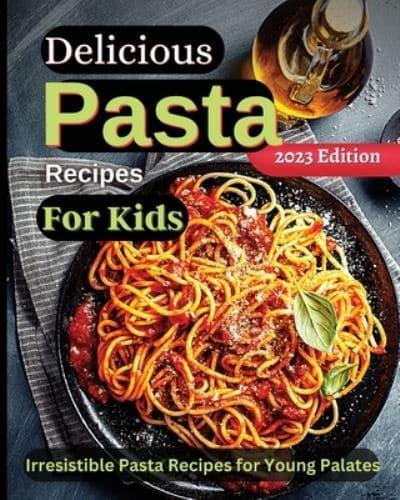 Delicious Pasta Recipes For Kids