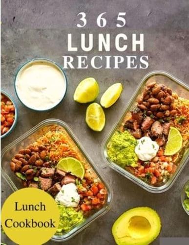 365 Lunch Recipes: Enjoy 365 Days With Amazing Lunch Recipes In Your Own Lunch Cookbook - Lunch Box Cookbook, Bento Lunch Cookbook, School Lunch Cookbook, Work Lunch Recipes, Lunch Box Recipes