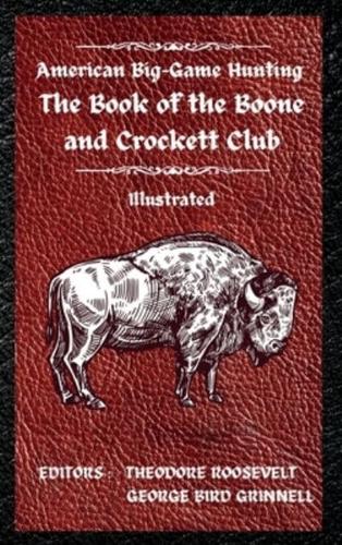 American Big-Game Hunting The Book of the Boone and Crockett Club