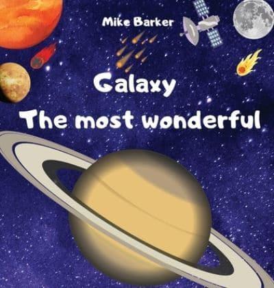 Galaxy the most wonderful  : All about the solar system for kids. Easy guide to learning about planets