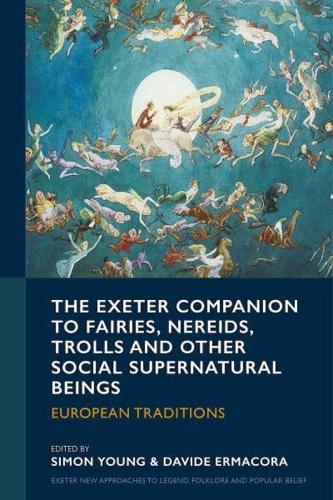 The Exeter Companion to Fairies, Nereids, Trolls and Other Social Supernatural Beings