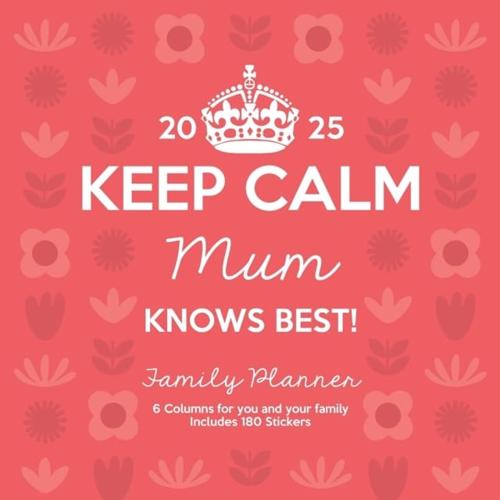 Keep Calm & Carry On, Mum Knows Best Planner Wall Calendar 2025