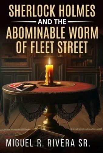 Sherlock Holmes and The Abominable Worm of Fleet Street