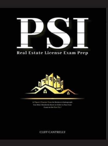 Psi National Real Estate License Exam Prep : 10 Tips & 7 Practice Tests for Brokers & Salespeople You Must Absolutely Know in Order to Pass Your Exam on the First Try!