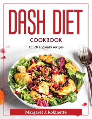 Dash Diet Cookbook: Quick and easy recipes