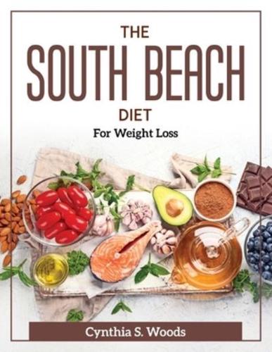 The South Beach Diet: For Weight Loss