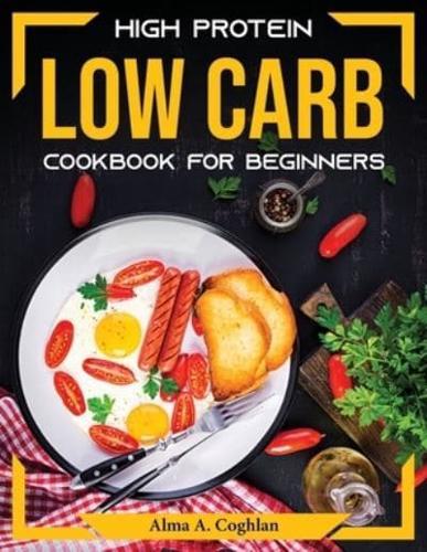 High Protein Low Carb Cookbook For Beginners