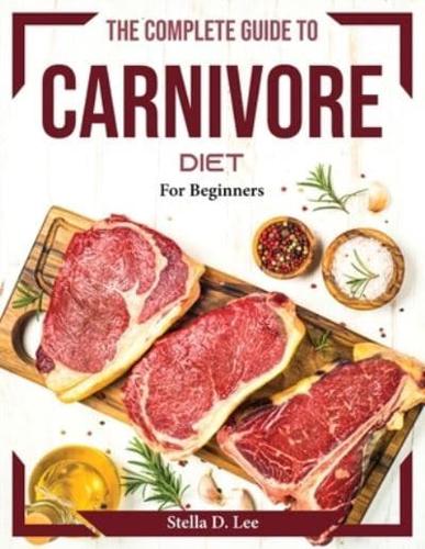 The Complete Guide to Carnivore Diet
