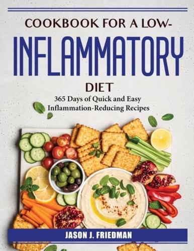 Cookbook for a Low-Inflammatory Diet : 365 Days of Quick and Easy Inflammation-Reducing Recipes