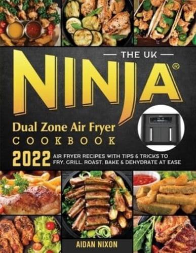 The UK Ninja Dual Zone Air Fryer Cookbook 2022
