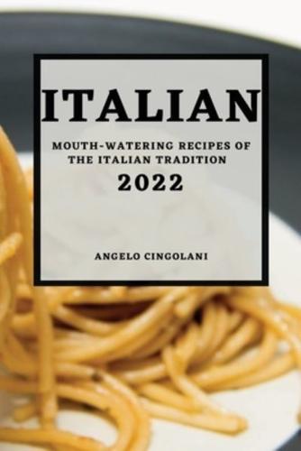 ITALIAN 2022: MOUTH-WATERING RECIPES OF THE ITALIAN TRADITION