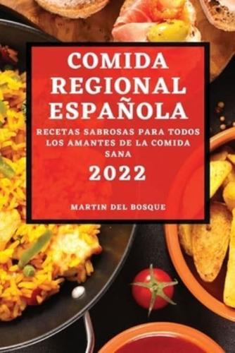 COMIDA REGIONAL ESPAÑOLA 2022: RECETAS SABROSAS PARA TODOS LOS AMANTES DE LA COMIDA  SANA