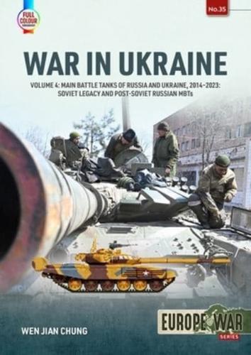 War in Ukraine. Volume 4 Main Battle Tanks of Russia and Ukraine, 2014-2023