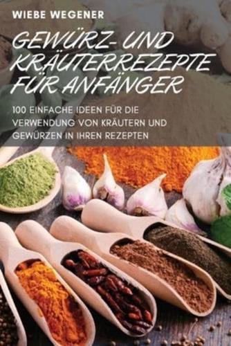 GEWÜRZ- UND KRÄUTERREZEPTE FÜR ANFÄNGER