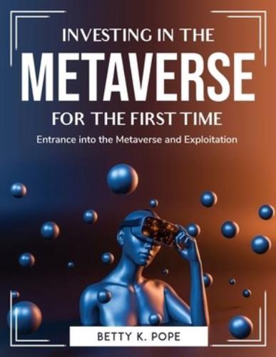 Investing in the Metaverse for the First Time: Entrance into the Metaverse and Exploitation