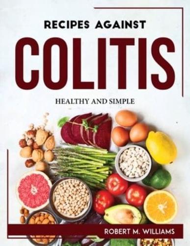 RECIPES AGAINST COLITIS: HEALTHY AND SIMPLE