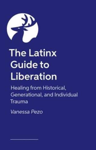 The Latinx Guide to Liberation