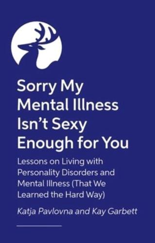 Sorry My Mental Illness Isn't Sexy Enough for You