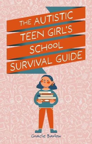 The Autistic Girl's School Survival Guide