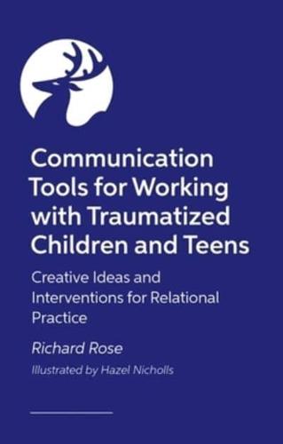 Communication Tools for Working With Traumatized Children and Teens