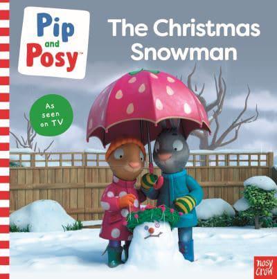 Pip and Posy: The Christmas Snowman (A TV Tie-in Picture Book)