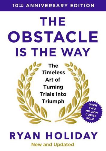 The Obstacle Is the Way: 10th Anniversary Edition