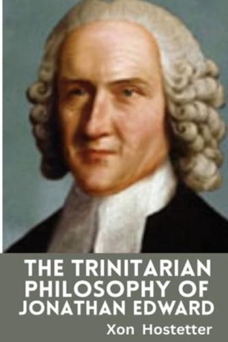 The Trinitarian Philosophy of Jonathan Edwards