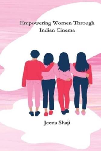 Empowering Women Through Indian Cinema