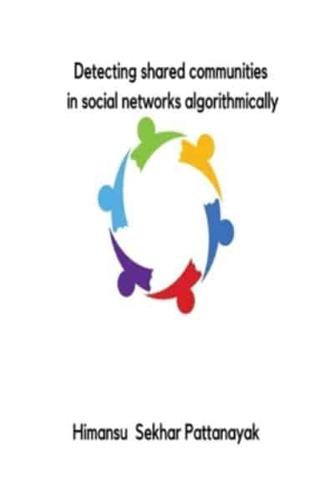 Detecting Shared Communities in Social Networks Algorithmically