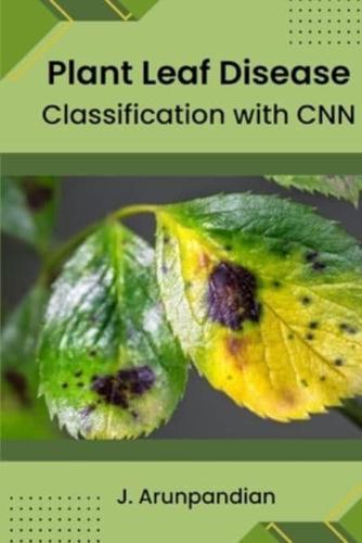Plant Leaf Disease Classification With CNN