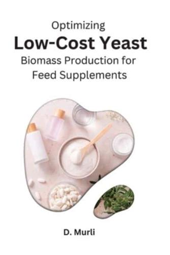 Optimizing Low-Cost Yeast Biomass Production for Feed Supplements