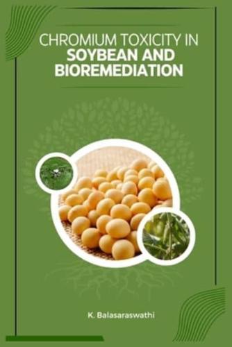 Chromium Toxicity in Soybean and Bioremediation